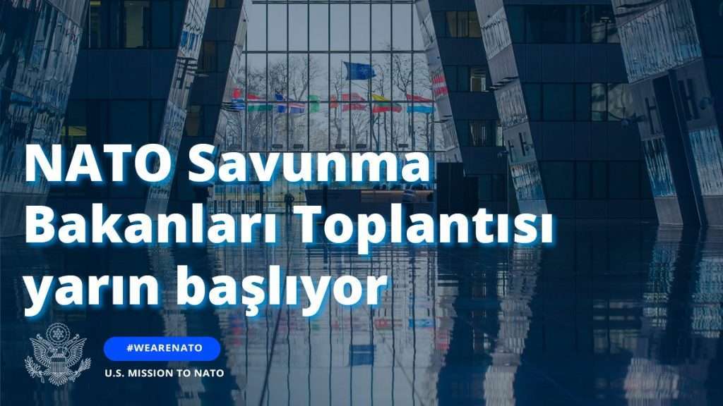 NATO Savunma Bakanları Toplantısı Yarın Başlıyor!