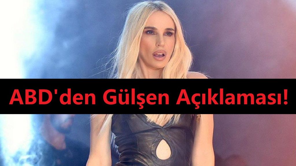 Amerika Dışişleri Bakanlığı'ndan Gülşen Açıklaması!