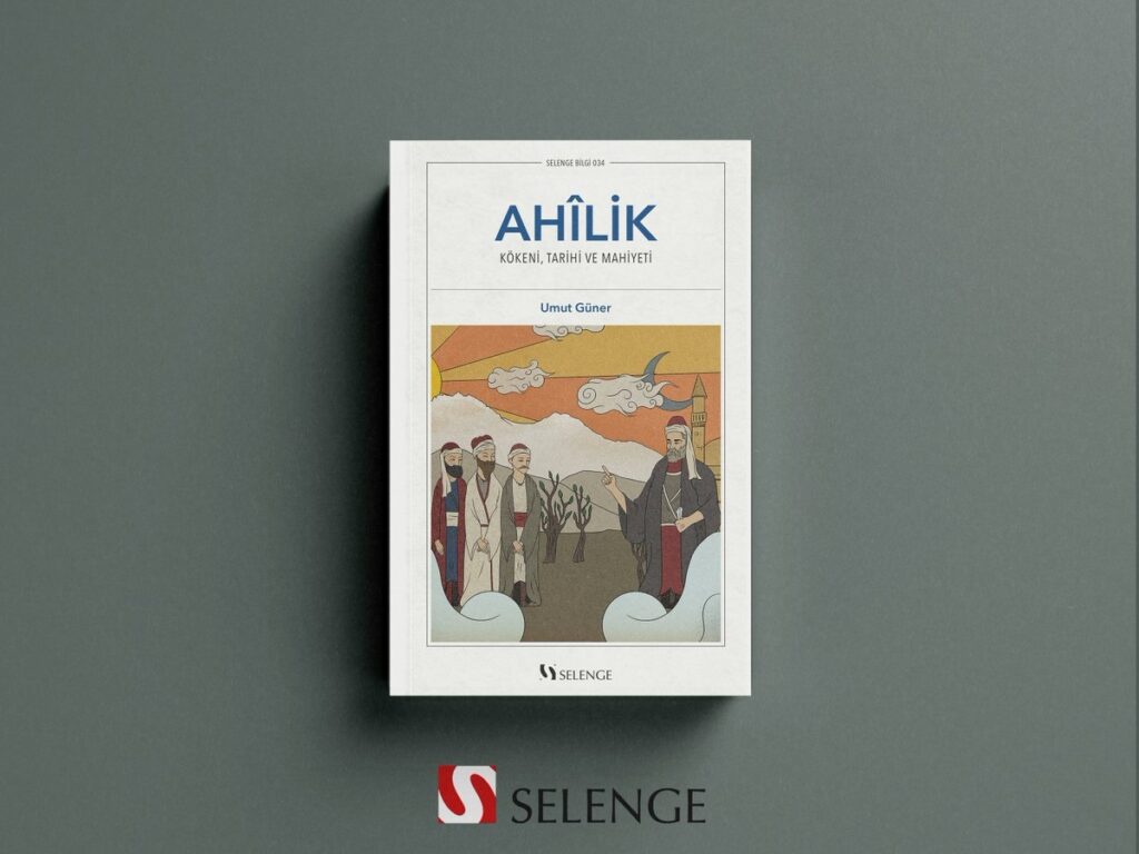 Ahilik Kökeni, Tarihî ve Mahiyeti - Kitap - Umut Güner