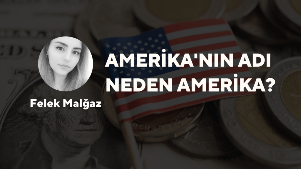 Amerika’nın Adı Neden Amerika?